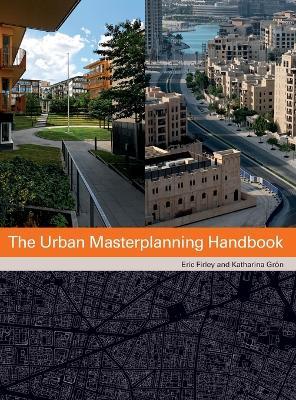 The Urban Masterplanning Handbook - Eric Firley, Katharina Groen - Libro John Wiley & Sons Inc | Libraccio.it