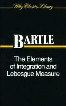 The Elements of Integration and Lebesgue Measure - Robert G. Bartle - Libro John Wiley & Sons Inc, Wiley Classics Library | Libraccio.it