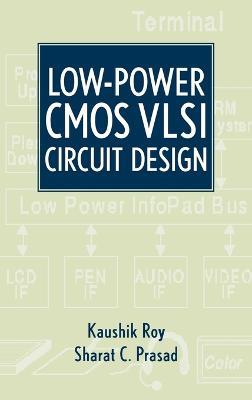 Low-Power CMOS VLSI Circuit Design - Kaushik Roy, Sharat Prasad - Libro John Wiley & Sons Inc | Libraccio.it