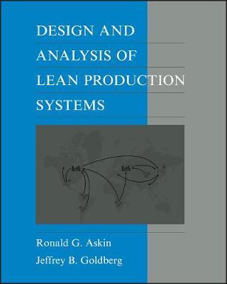 Design and Analysis of Lean Production Systems - Ronald G. Askin, Jeffrey B. Goldberg - Libro John Wiley & Sons Inc | Libraccio.it