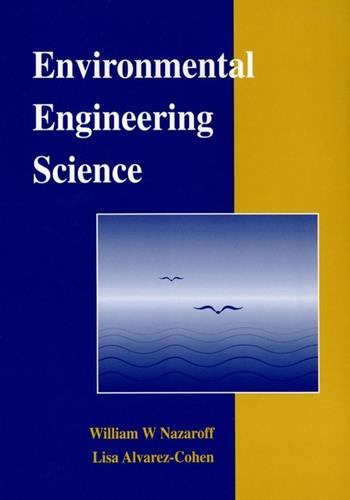 Environmental Engineering Science - William W. Nazaroff, Lisa Alvarez-Cohen - Libro John Wiley & Sons Inc | Libraccio.it