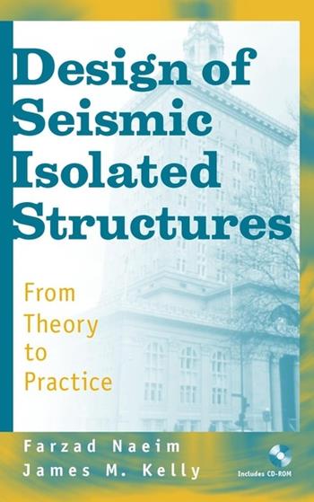 Design of Seismic Isolated Structures - Farzad Naeim, James M. Kelly - Libro John Wiley & Sons Inc | Libraccio.it