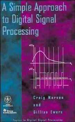 A Simple Approach to Digital Signal Processing - Craig Marven, Gillian Ewers - Libro John Wiley & Sons Inc, Topics in Digital Signal Processing | Libraccio.it