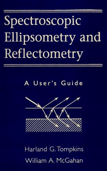 Spectroscopic Ellipsometry and Reflectometry - Harland G. Tompkins, William A. McGahan - Libro John Wiley & Sons Inc | Libraccio.it