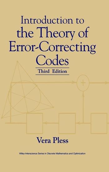 Introduction to the Theory of Error-Correcting Codes - Vera Pless - Libro John Wiley & Sons Inc, Wiley Series in Discrete Mathematics and Optimization | Libraccio.it
