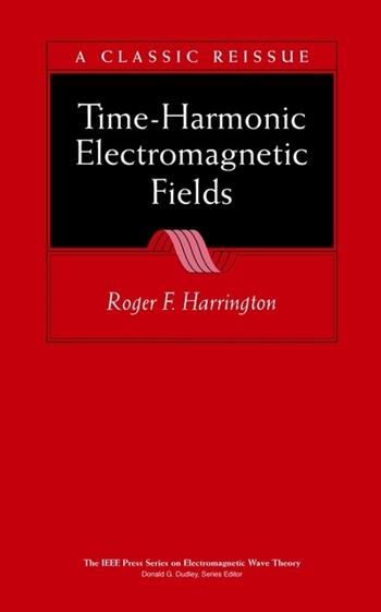 Time-Harmonic Electromagnetic Fields - Roger F. Harrington - Libro John Wiley & Sons Inc, IEEE Press Series on Electromagnetic Wave Theory | Libraccio.it