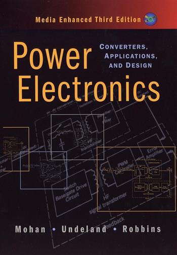 Power Electronics - Ned Mohan, Tore M. Undeland, William P. Robbins - Libro John Wiley & Sons Inc | Libraccio.it