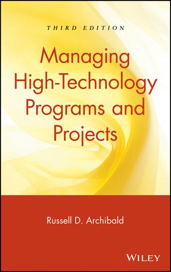 Managing High-Technology Programs and Projects - Russell D. Archibald - Libro John Wiley & Sons Inc | Libraccio.it