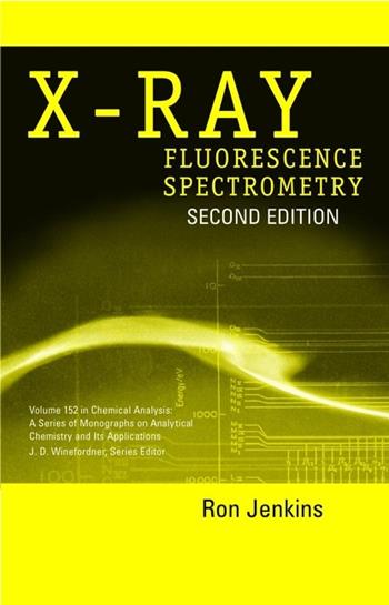 X-Ray Fluorescence Spectrometry - Ron Jenkins - Libro John Wiley & Sons Inc, Chemical Analysis: A Series of Monographs on Analytical Chemistry and Its Applications | Libraccio.it