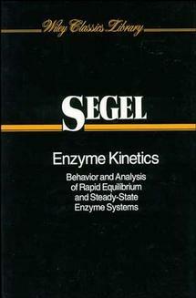 Enzyme Kinetics - Irwin H. Segel - Libro John Wiley & Sons Inc, Wiley Classics Library | Libraccio.it