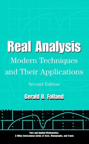 Real Analysis - Gerald B. Folland - Libro John Wiley & Sons Inc, Pure and Applied Mathematics: A Wiley Series of Texts, Monographs and Tracts | Libraccio.it