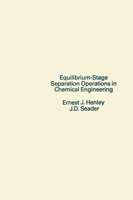 Equilibrium-Stage Separation Operations in Chemical Engineering - Ernest J. Henley, J. D. Seader - Libro John Wiley & Sons Inc | Libraccio.it