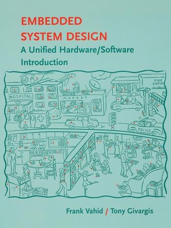 Embedded System Design - Frank Vahid, Tony D. Givargis - Libro John Wiley & Sons Inc | Libraccio.it