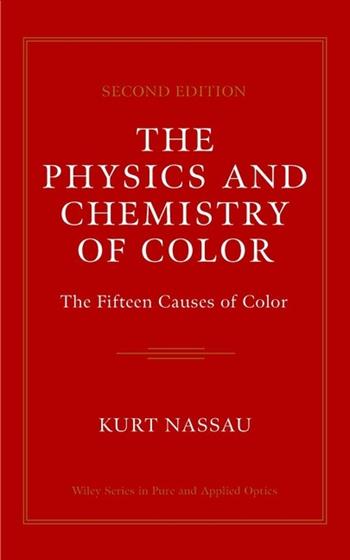 The Physics and Chemistry of Color - Kurt Nassau - Libro John Wiley & Sons Inc, Wiley Series in Pure and Applied Optics | Libraccio.it