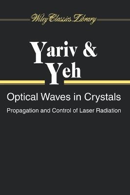 Optical Waves in Crystals - Amnon Yariv, Pochi Yeh - Libro John Wiley & Sons Inc, Wiley Series in Pure and Applied Optics | Libraccio.it