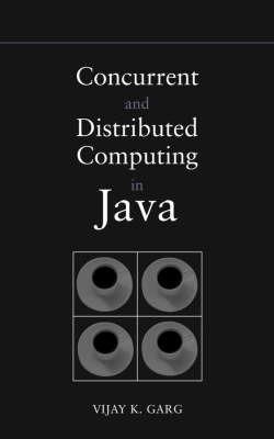 Concurrent and Distributed Computing in Java - Vijay K. Garg - Libro John Wiley & Sons Inc, IEEE Press | Libraccio.it
