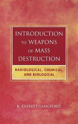Introduction to Weapons of Mass Destruction - R. Everett Langford - Libro John Wiley & Sons Inc | Libraccio.it