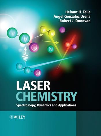 Laser Chemistry - Helmut H. Telle, Angel González Ureña, Robert J. Donovan - Libro John Wiley & Sons Inc | Libraccio.it