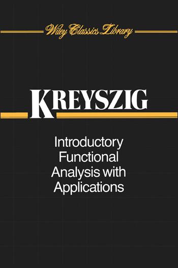 Introductory Functional Analysis with Applications - Erwin Kreyszig - Libro John Wiley & Sons Inc, Wiley Classics Library | Libraccio.it