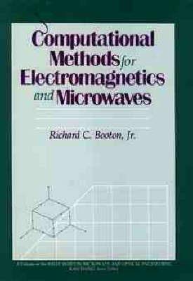 Computational Methods for Electromagnetics and Microwaves - Richard C. Booton - Libro John Wiley & Sons Inc, Wiley Series in Microwave and Optical Engineering | Libraccio.it