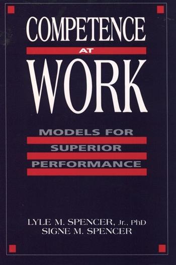 Competence at Work - Lyle M. Spencer, Signe M. Spencer - Libro John Wiley & Sons Inc | Libraccio.it