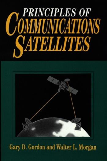 Principles of Communications Satellites - Gary D. Gordon, Walter L. Morgan - Libro John Wiley & Sons Inc | Libraccio.it