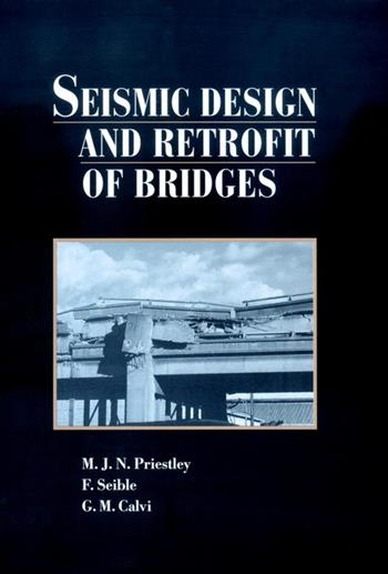 Seismic Design and Retrofit of Bridges - M. J. N. Priestley, F. Seible, Gian Michele Calvi - Libro John Wiley & Sons Inc | Libraccio.it