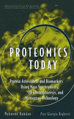 Proteomics Today - Mahmoud H. Hamdan, Pier G. Righetti - Libro John Wiley & Sons Inc, Wiley Series on Mass Spectrometry | Libraccio.it