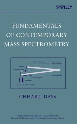 Fundamentals of Contemporary Mass Spectrometry - Chhabil Dass - Libro John Wiley & Sons Inc, Wiley Series on Mass Spectrometry | Libraccio.it