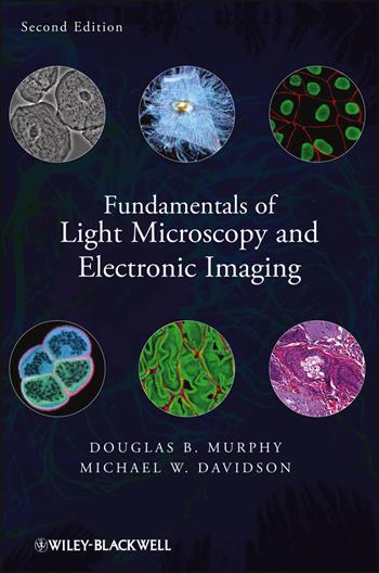 Fundamentals of Light Microscopy and Electronic Imaging - Douglas B. Murphy, Michael W. Davidson - Libro John Wiley and Sons Ltd | Libraccio.it