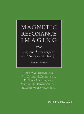 Magnetic Resonance Imaging - Robert W. Brown, Y.-C. Norman Cheng, E. Mark Haacke - Libro John Wiley and Sons Ltd | Libraccio.it