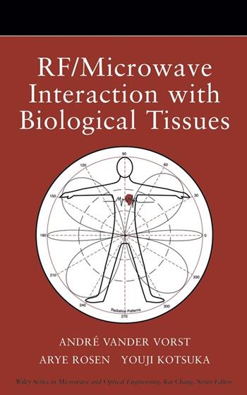 RF / Microwave Interaction with Biological Tissues - André Vander Vorst, Arye Rosen, Youji Kotsuka - Libro John Wiley & Sons Inc, Wiley Series in Microwave and Optical Engineering | Libraccio.it