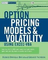 Option Pricing Models and Volatility Using Excel-VBA - Fabrice D. Rouah, Gregory Vainberg - Libro John Wiley & Sons Inc, Wiley Finance | Libraccio.it