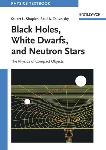 Black Holes, White Dwarfs, and Neutron Stars - Stuart L. Shapiro, Saul A. Teukolsky - Libro John Wiley & Sons Inc | Libraccio.it