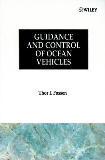 Guidance and Control of Ocean Vehicles - Thor I. Fossen - Libro John Wiley & Sons Inc | Libraccio.it