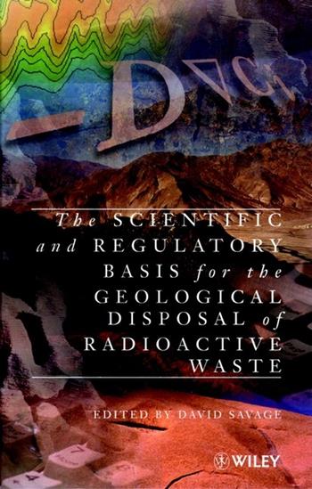 The Scientific and Regulatory Basis for the Geological Disposal of Radioactive Waste  - Libro John Wiley & Sons Inc | Libraccio.it