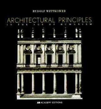 Architectural Principles in the Age of Humanism - Rudolf Wittkower - Libro John Wiley & Sons Inc | Libraccio.it