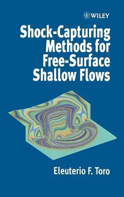 Shock-Capturing Methods for Free-Surface Shallow Flows - Eleuterio F. Toro - Libro John Wiley & Sons Inc | Libraccio.it