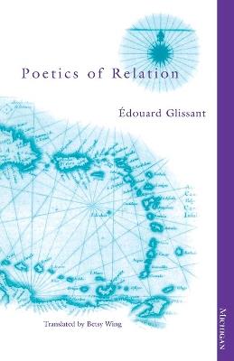 Poetics of Relation - Edouard Glissant - Libro The University of Michigan Press | Libraccio.it