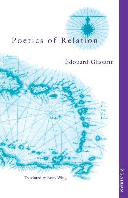 Poetics of Relation - Édouard Glissant - Libro The University of Michigan Press | Libraccio.it