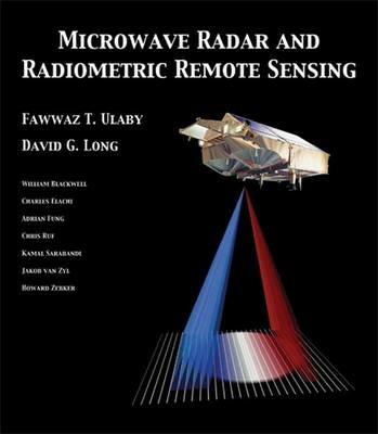 Microwave Radar and Radiometric Remote Sensing - David Long, Fawwaz Ulaby - Libro The University of Michigan Press | Libraccio.it