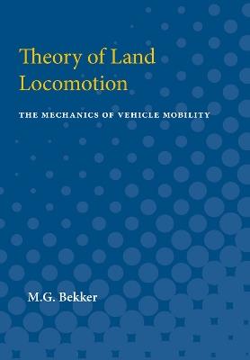 Theory of Land Locomotion - M.G. Bekker - Libro The University of Michigan Press | Libraccio.it