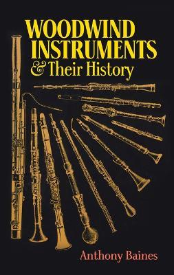 Woodwind Instruments And Their History - Anthony Baines - Libro Dover Publications Inc. | Libraccio.it