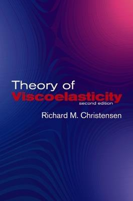 Theory of Viscoelasticity - R. M. Christensen - Libro Dover Publications Inc., Dover Civil and Mechanical Engineering | Libraccio.it