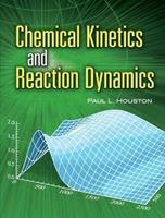 Chemical Kinetics and Reaction Dynamics - Paul L Houston - Libro Dover Publications Inc., Dover Books on Chemistry | Libraccio.it