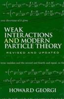 Weak Interactions and Modern Particle Theory - Howard Georgi - Libro Dover Publications Inc., Dover Books on Physics | Libraccio.it