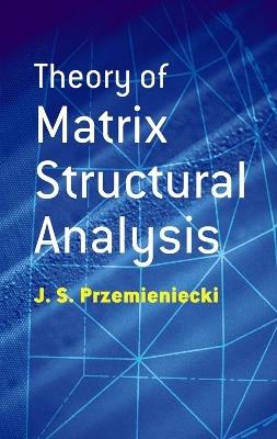 Theory of Matrix Structural Analysis - J.S. Przemieniecki - Libro Dover Publications Inc., Dover Civil and Mechanical Engineering | Libraccio.it