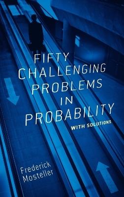 Fifty Challenging Problems in Probability with Solutions - Frederick Mosteller - Libro Dover Publications Inc., Dover Books on MaTHEMA 1.4tics | Libraccio.it