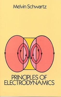 Principles of Electrodynamics - Melvin Schwartz, Melvin Schwartz - Libro Dover Publications Inc., Dover Books on Physics | Libraccio.it