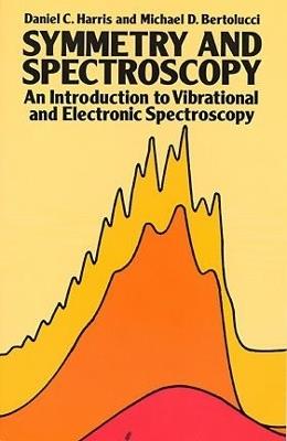 Symmetry and Spectroscopy - Daniel C. Harris, Michael D. Bertolucci - Libro Dover Publications Inc., Dover Books on Chemistry | Libraccio.it